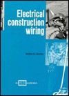 Electrical Construction Wiring - Walter N. Alerich