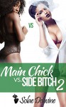 Main Chick vs Side Bitch 2 - Solae Dehvine