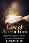 Law of Attraction: Seven Golden Secrets to Help You Attract and Manifest Love and the Relationship You Want (Law Of Attraction, Manifesting Love, Attract Abundance,The Secret) - Jane Peters