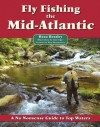 Fly Fishing the Mid-Atlantic: A No Nonsense Guide to Top Waters - Beau Beasley