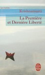 La Première et Derniere Liberté - Jiddu Krishnamurti, Carlo Suares, Aldous Huxley