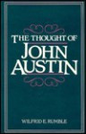 The Thought of John Austin: Jurisprudence, Colonial Reform, and the British Constitution - Wilfrid E. Rumble, Jr.