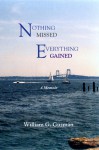 Nothing Missed, Everything Gained - William G. Guzman