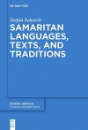 Samaritan Languages, Texts, and Traditions: History, Texts, and Traditions (Studia Samaritana) - Stefan Schorch