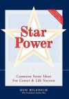 Star Power: Common Sense Ideas for Career and Life Success - Bud Bilanich