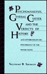 Psychoanalysis, General Custer, and the Verdicts of History: And Other Essays on Psychology in the Social Scene - Seymour B. Sarason