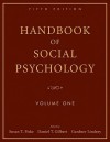 Handbook of Social Psychology: Volume One - Susan T. Fiske, Gardner Lindzey, Daniel Gilbert