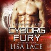 Cyborg Fury: A Science Fiction Cyborg Romance (Burning Metal) (Volume 2) - Lisa Lace