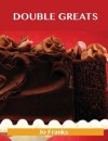 Double Greats: Delicious Double Recipes, the Top 77 Double Recipes - Jo Franks