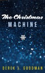 The Christmas Machine - Derek J. Goodman