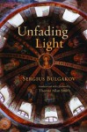 Unfading Light - Sergius Bulgakov, Thomas Allan Smith