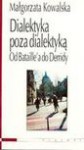 Dialektyka Poza Dialektyką - Małgorzata Kowalska