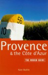 The Rough Guide to Provence & the Cote D'Azur - Kate Ballie, Danny Aeberhard, Rachel Kaberry, Kate Ballie