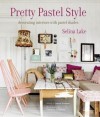 Pretty Pastel Style - Decorating interiors with pastel shades - Selina Lake