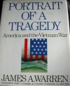 Portrait Of A Tragedy: America and the Vietnam War - James A. Warren