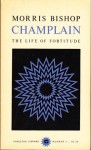 Champlain, the Life of Fortitude - Morris Bishop