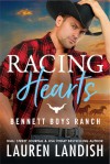 Racing Hearts (Bennett Boys Ranch #3) - Lauren Landish