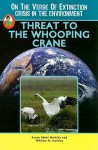 Threat To The Whooping Crane (On The Verge Of Extinction: Crisis In The Environment) (Robbie Readers) - Susan Sales Harkins, William H. Harkins