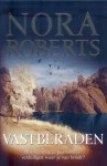 Vastberaden - Iris Bol, Marcel Rouwé, Nora Roberts