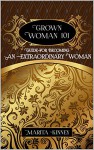 Woman: Grown Woman 101: Guide for Becoming an Extraordinary Woman - Marita Kinney