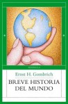 Breve historia del mundo - Ernst Hans Josef Gombrich, José Luis Gil Aristu