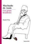 Machado de Assis - Um Gênio Brasileiro - Daniel Piza