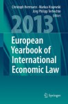 European Yearbook of International Economic Law (EYIEL), Vol. 4 (2013) - Christoph Herrmann, Markus Krajewski, Jxf6rg Philipp Terhechte