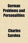 German Problems and Personalities - Charles Sarolea