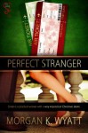 Perfect Stranger - Morgan K. Wyatt