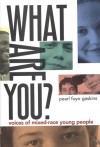 What Are You?: Voices of Mixed-Race Young People - Pearl Fuyo Gaskins