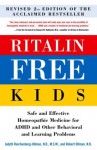 Ritalin-Free Kids: Safe and Effective Homeopathic Medicine for ADHD and Other Behavioral and Learning Problems - Judyth Reichenberg-Ullman