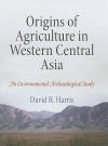 Origins of Agriculture in Western Central Asia: An Environmental-Archaeological Study - David R. Harris