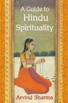 A Guide to Hindu Spirituality (Perennial Philosophy) - Arvind Sharma