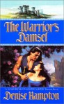 The Warrior's Damsel - Denise Hampton