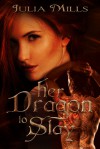 Her Dragon To Slay - Julia Mills