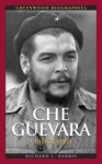 Che Guevara: A Biography - Richard L. Harris