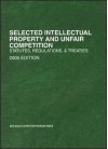 Selected Intellectual Property and Unfair Competition: Statutes, Regulations, and Treaties - Roger E. Schechter