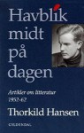 Havblik midt på dagen : artikler 1952-62 - Thorkild Hansen