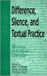 Difference, Silence, and Textual Practice: Studies in Critical Literacy - Peter Freebody, Bronwyn Dwyer, Sandy Muspratt