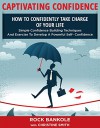 CONFIDENCE: CAPTIVATING CONFIDENCE: HOW TO CONFIDENTLY TAKE CHARGE OF YOUR LIFE (self confidence, personal development, Confidence, introvert, self help books, Confidence building,anxiety, Book 1) - Rock Bankole, Chrisine Smith