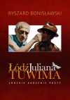 Łódź Juliana Tuwima - Łódzkie korzenie poety - Ryszard Bonisławski