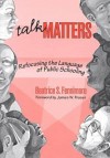 Talk Matters: Refocusing The Language Of Public Schooling - Beatrice S. Fennimore