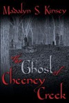 The Ghost of Cheeney Creek - Madalyn S Kinsey