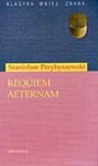 Requiem aeternam : trzecia księga Pentateuchu - Stanisław Przybyszewski