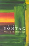 Waar de nadruk ligt - Susan Sontag