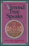 The Almond Tree Speaks: New & Selected Writings, 1974 1994 - Murray Bodo