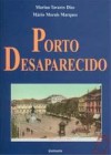 Porto Desaparecido - Marina Tavares Dias, Mário Marques