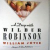 DAY W/WILBUR ROBINSON - William Joyce, Joyce W