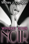 Whiskey Sour Noir (The Hard Stuff) - Mickey J. Corrigan