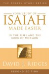 Isaiah Made Easier in the Bible and the Book of Mormon (Gospel Studies Series) - David J. Ridges